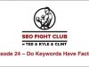 SEO Fight Club – Episode 24 – Do Keywords Have Factors?