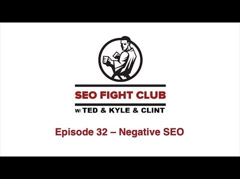 SEO Fight Club Episode 32 – Negative SEO