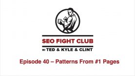 SEO Fight Club Episode 40 – Patterns From #1 Pages