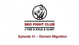 SEO Fight Club Episode 41 – Domain Migration
