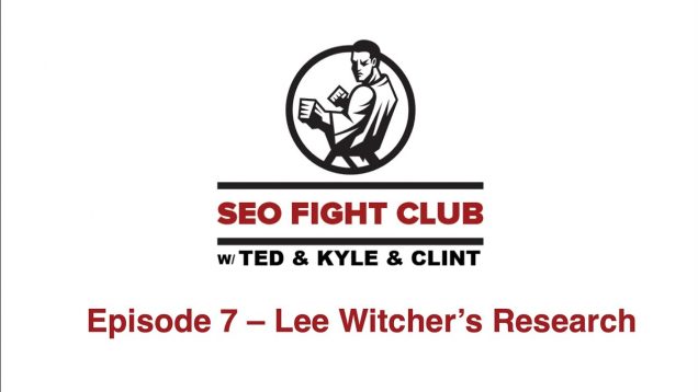 SEO Fight Club – Episode 7 – Lee Witcher’s SEO Research