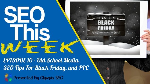 SEO This Week EP10 – Old School Media, SEO Tips, and PPC
