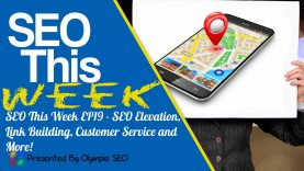 SEO This Week EP19 – SEO Elevation, Link Building, Customer Service and More!