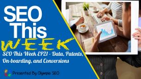 SEO This Week EP21 – Data, Patents, OnBoarding, and Conversions