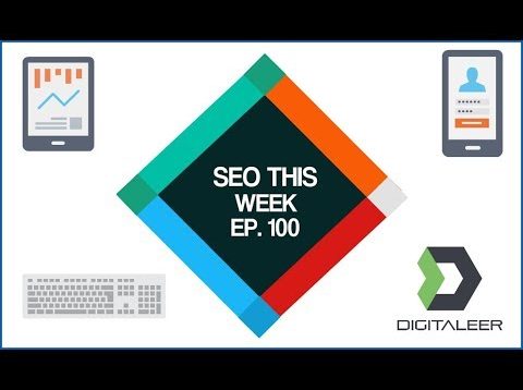 SEO This Week Episode 100 • We Are Bring It Back For 2019!