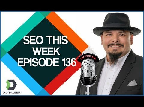 SEO This Week Episode 136 – Mike Steffens on Google Maps
