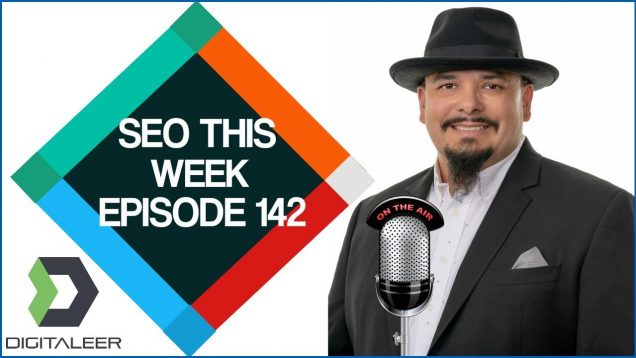 SEO This Week Episode 142 – Drama, Tracking, and Link Building