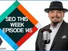SEO This Week Episode 145 – Link Building, Experts, and Neg SEO