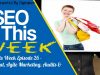 SEO This Week Episode 26 • Snapchat, Agile Marketing, Audits, & PPC