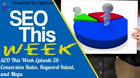 SEO This Week Episode 28 • Conversion Rates, Keyword Intent, and Maps