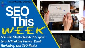 SEO This Week Episode 29 – Local Search Ranking Factors, Email Marketing, and SEO Hacks