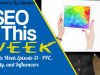SEO This Week Episode 31 • PPC, Creativity, and Influencers