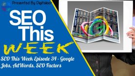 SEO This Week Episode 34 – Google Jobs, AdWords, SEO Factors