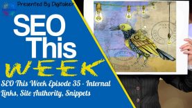 SEO This Week Episode 35 – Internal Links, Site Authority, Snippets