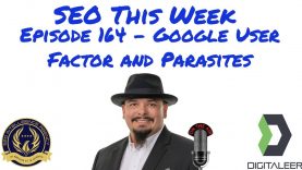SEO This Week Episode 164 – Google User Factor and Parasites