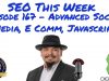 SEO This Week Episode 167 – Advanced Social Media, E Comm, Javascript