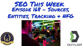SEO This Week Episode 168 – Sources, Entities, Tracking, & NFG