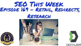 SEO This Week Episode 169 – Retail, Redirects, Research