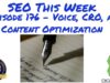SEO This Week Episode 176 – Voice, CRO, and Content Optimization