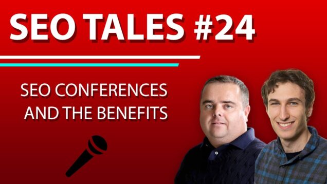 SEO Conferences and the Benefits | SEO Tales | Episode 24