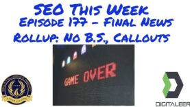SEO This Week Episode 177 – Final News Rollup: No B.S., Callouts