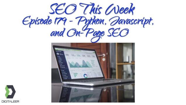 SEO This Week Episode 179 – Python, Javascript, and On-Page SEO