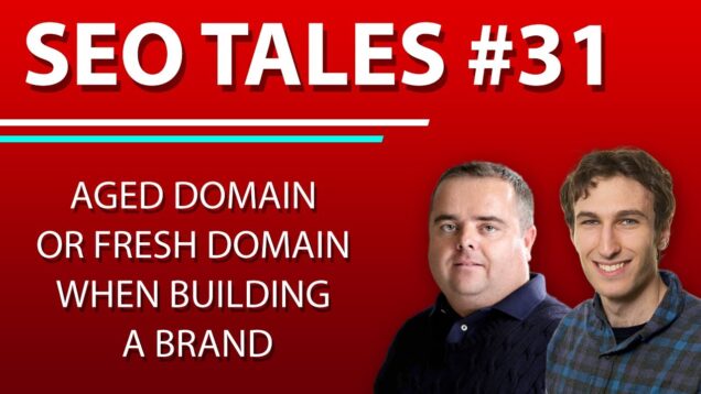 Aged Domain or Fresh Domain when Building a Brand | SEO Tales | Episode 31