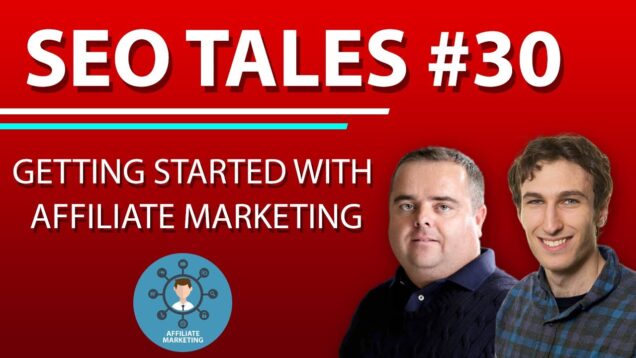 Getting Started With Affiliate Marketing | SEO Tales | Episode 30