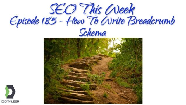 SEO This Week Episode 185 – How To Write Breadcrumb Schema