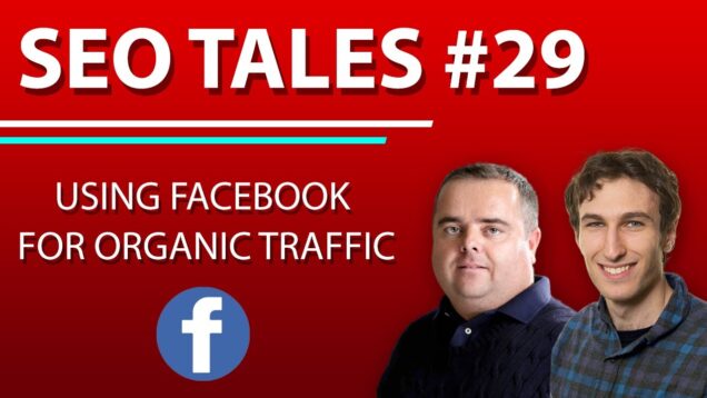Using Facebook for Organic Traffic | SEO Tales | Episode 29