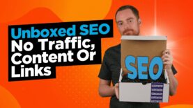 No Search Traffic, Content Or Links? Watch This Immediately! – Unboxed SEO 002
