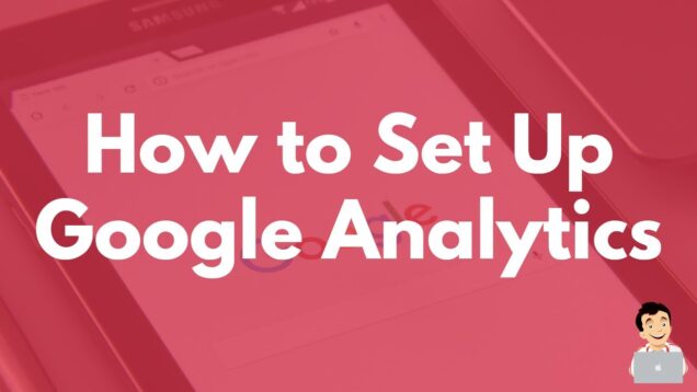 How to set up Google Analytics, Guide to setting up analytics