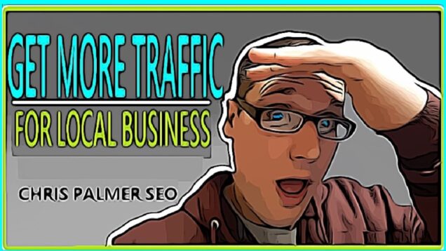 Local SEO, How To Get Traffic to Your Website 2021