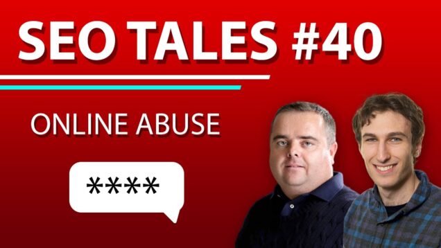 Online Abuse When You Put Your Name Out There | SEO Tales | Episode 40