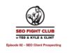 SEO Fight Club – Episode 62 – Prospecting SEO Clients