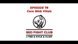 SEO Fight Club – Episode 78 – Core Web Vitals
