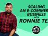 Scaling an E-commerce Business with Ronnie Teja