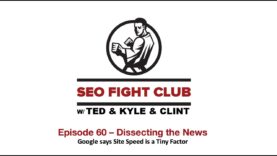 SEO Fight Club – Episode 60 – Is Page Speed a Tiny Ranking Factor?