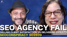SEO Agency Fail: Selling Client Satisfaction vs Delivering Real Results – S02E09