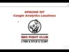SEO Fight Club   Episode 107   Google Analytics Lossiness