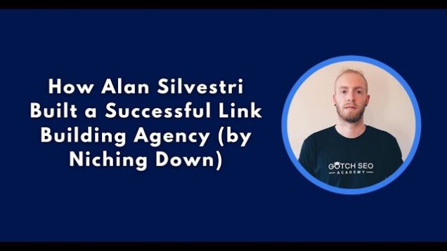 How Alan Silvestri Built a Successful Link Building Agency (in 2021)