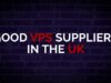 What Are Some Good VPS Suppliers [in the UK] #shorts