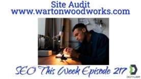 Site Audit For Warton WoodWorks – SEO This Week Episode 217