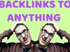 How to Build Backlinks to Anything For Higher Google Rankings