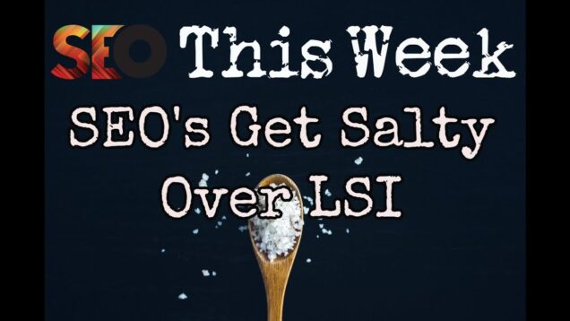 LSI Keywords Are A Thing – SEO This Week V2 Episode 4