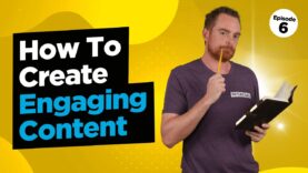 E6:  How To Create Engaging Content Step By Step