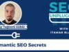 Semantic SEO Secrets with Koray Tuğberk Gübür | SEO Unplugged