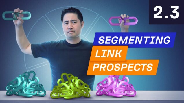 How to Segment Link Prospects for Scale – 2.3. Link Building Course