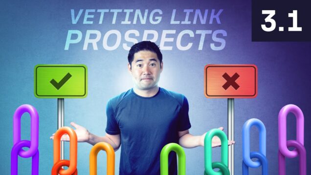 How to Vet and Validate Link Prospects (Fast) – 3.1. Link Building Course